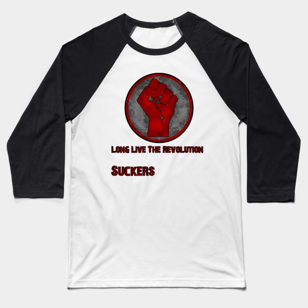 Long Live The Revolution Suckers! Baseball T-Shirt by Rebellion10